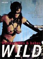 Wild: Harley Bikes and Babes 3980587657 Book Cover