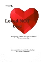 Loved NOT Used: "Designing AI That Customers Choose Over Competitors" B0GWVQCLDD Book Cover