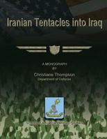 Iranian Tentacles into Iraq 1480029637 Book Cover