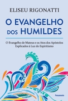 O Evangelho dos Humildes: O Evangelho de Mateus e os Atos dos Apóstolos Explicados à Luz do Espiritismo 8531520193 Book Cover