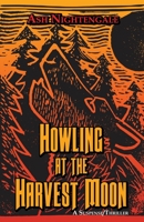 Howling at the Harvest Moon 1956788050 Book Cover