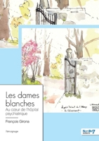 Les dames blanches: Au coeur de l'hôpital psychiatrique 2383512664 Book Cover