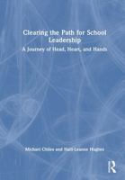 Clearing the Path for School Leadership: A Journey of Head, Heart, and Hands 1032739827 Book Cover