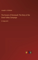 The Scouts of Stonewall; The Story of the Great Valley Campaign: in large print 3368349295 Book Cover