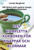 Den Kompletta Kokboken För Knappar Och Blommar (Swedish Edition) 1836118686 Book Cover