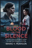 Blood in the Silence: A Mother's Farm, A Daughter's Secret, and the Night That Changed Everything B0F66MPNYC Book Cover