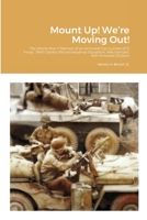 Mount Up! We're Moving Out!: The World War II Memoir of an Armored Car Gunner of D Troop, 94th Cavalry Reconnaissance Squadron, Mechanized, 14th Armored Division 1678090425 Book Cover