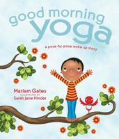 Good Morning Yoga: A Pose-by-Pose Wake Up Story 1683645731 Book Cover