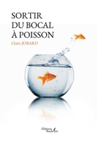 Sortir du bocal à poisson B0DJSBV165 Book Cover