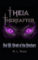 Wrath of the Watchers: Theia Thereafter Volume III B0H8FLQ9VQ Book Cover