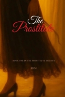 The Prostitute [Special Edition]: Book One (The Prostitute Trilogy Series) B0H5CRF3BD Book Cover