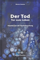 Der Tod - Tor zum Leben: Impulse aus der Nahtod- und Sterbeforschung 3902418168 Book Cover