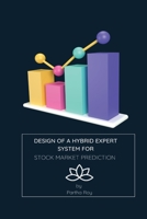 Design of a Hybrid Expert System for Stock Market Prediction 6310421840 Book Cover