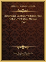 Erindringer Ved Den Veldommendes Kritik Over Suhms Moraler (1772) 1246380579 Book Cover