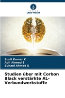 Studien über mit Corbon Black verstärkte AL-Verbundwerkstoffe 6207354370 Book Cover