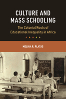 Culture and Mass Schooling: The Colonial Roots of Educational Inequality in Africa 1009640364 Book Cover