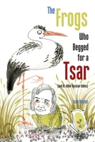 The Frogs Who Begged for a Tsar: 188010055X Book Cover