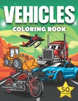 Vehicles Coloring Book: vehicles coloring pages for kids and adults, boys and girls: cars, bikes, planes, trucks....and more B093RKFS5T Book Cover