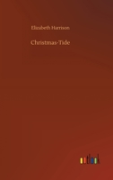 Christmas-Tide 1500522562 Book Cover