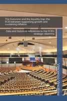 The Eurozone and the liquidity trap: the ECB between supporting growth and containing inflation: Data and historical references to the ECB's strategic dilemma B0DWTZDZND Book Cover