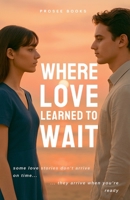 Where Love Learned to Wait B0H385GSRD Book Cover
