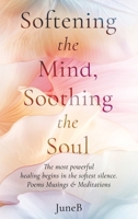 Softening the Mind, Soothing the Soul 1068452374 Book Cover