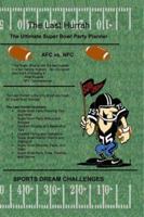 The Last Hurrah: the Ultimate Super Bowl Party Planner 1553950585 Book Cover