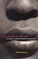 Hungochani: The History Of A Dissident Sexuality In Southern Africa 0773527516 Book Cover