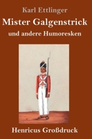 Mister Galgenstrick (Großdruck): und andere Humoresken 384783410X Book Cover
