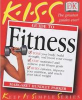 KISS Guide to Fitness (Keep It Simple Series) 0789484307 Book Cover