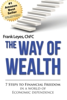 The Way of Wealth: 7 Steps to Financial Freedom in a World of Economic Dependence 1492219525 Book Cover