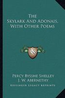 The Skylark, and Adonais. With Other Poems .. 1018857923 Book Cover