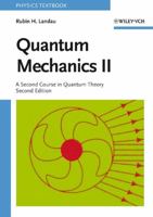 Quantum Mechanics II: A Second Course in Quantum Theory, 2nd Edition 0471116084 Book Cover