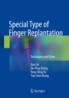 Special Type of Finger Replantation: Techniques and Cases 9811062285 Book Cover