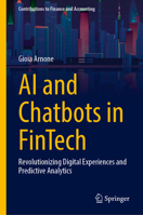 AI and Chatbots in Fintech: Revolutionizing Digital Experiences and Predictive Analytics (Contributions to Finance and Accounting) 303155535X Book Cover