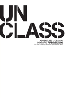 Unclass: Adventures of Design Thinking and Innovation 1105545709 Book Cover