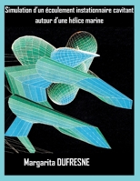 Simulation d’un écoulement instationnaire cavitant autour d’une hélice marine B0CQD1LF85 Book Cover