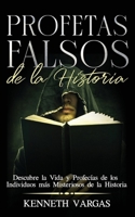 Profetas Falsos de la Historia: Descubre la Vida y Profecías de los Individuos más Misteriosos de la Historia (Spanish Edition) 1646948580 Book Cover