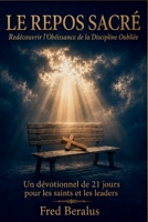 LE REPOS SACRÉ: Redécouvrir l'Obéissance de la Discipline Oubliée (French Edition) B0HFVNMXWN Book Cover