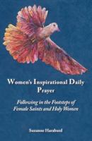 Women's Inspirational Daily Prayer: --Following in the Footsteps of Female Saints and Holy Women 147837845X Book Cover