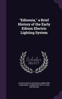 Edisonia: A Brief History of the Early Edison Electric Lighting System 1432531581 Book Cover