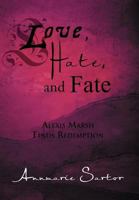 Love, Hate, and Fate: Alexis Marsh Finds Redemption 1479714070 Book Cover