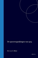 De Spoorwegstakingen van 1903: een spiegel der arbeidersbeweging in Nederland (Dutch Edition) 9004560556 Book Cover