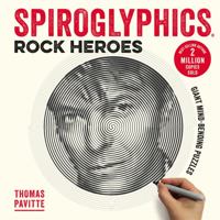 Spiroglyphics: Rock Heroes: Colour and reveal your musical heroes in these 20 mind-bending puzzles 1781575002 Book Cover