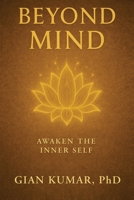 Beyond Mind: Awaken The Inner Self B0GWRTNVTL Book Cover