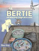 Bertie: The Bear Who Thinks He is a Dog 1734603070 Book Cover