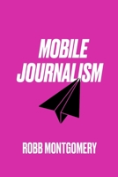 Mobile Journalism: Paperback B08P1GYFZ3 Book Cover