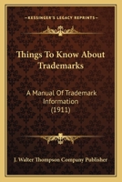 Things To Know About Trademarks: A Manual Of Trademark Information 1164153196 Book Cover