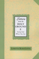 Letters from the Holy Ground: Seeing God Where You Are 1580510841 Book Cover
