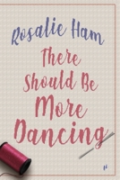 There Should Be More Dancing 1925883388 Book Cover